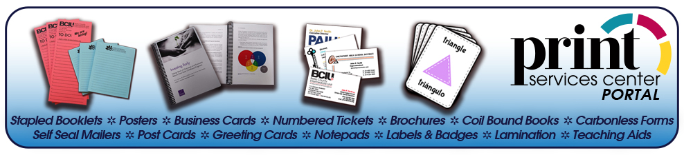 Image displaying printed products and the Print Service Center Portal icon. Listing of various products includes Stapled booklets, Posters, Business Cards, Numbered Tickets, Brochures, Coil Bound Books, Carbonless Forms, Self Seal Mailers, Post Cards, Greeting Cards, Notepads, Labels and Badges, Lamination, and Teaching Aids